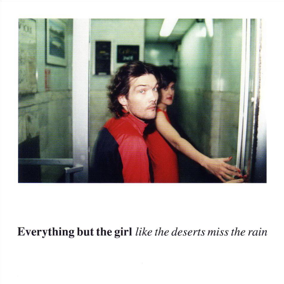 Everything but the girl - Deserts miss the rain